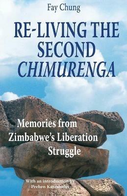 Re-Living the Second Chimurenga. Memories from Zimbabwe's Liberation Struggle - Fay Chung - cover