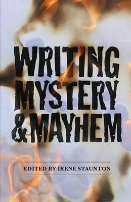 Writing Mystery and Mayhem - Irene Staunton - cover