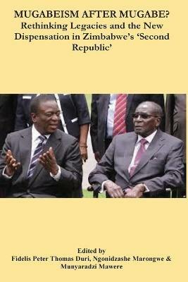 Mugabeism after Mugabe?: Rethinking Legacies and the New Dispensation in Zimbabwe's 'Second Republic' - cover