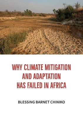 Why Climate Mitigation and Adaptation has failed in Africa - Blessing Barnet Chiniko - cover