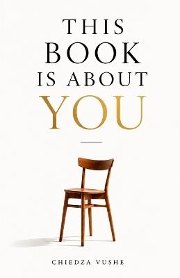 This Book Is About You - Chiedza Vushe - cover