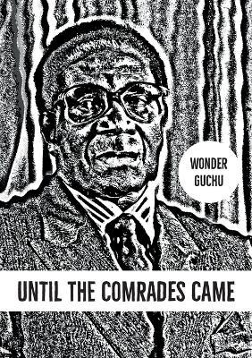 Until the Comrades Came - Wonder Guchu - cover