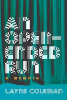 An Open-Ended Run: A Memoir - Layne Coleman - cover