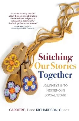 Stitching Our Stories Together: Journeys Into Indigenous Social Work - cover