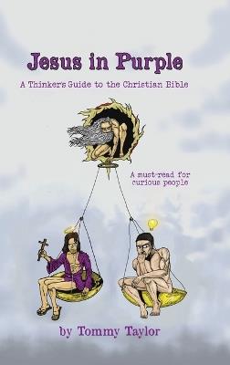 Jesus in Purple: A Thinker's Guide to the Christian Bible - Tommy Taylor - cover