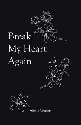 Break My Heart Again - Alexis Verdon - cover