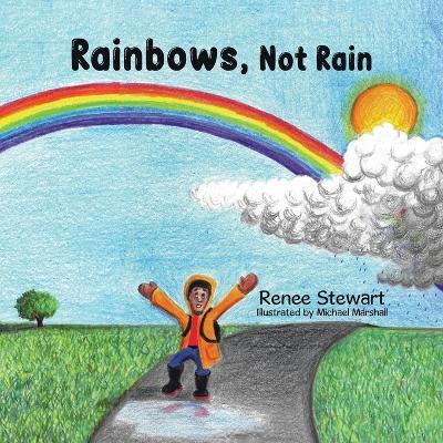 Rainbows, Not Rain - Renee Stewart - cover
