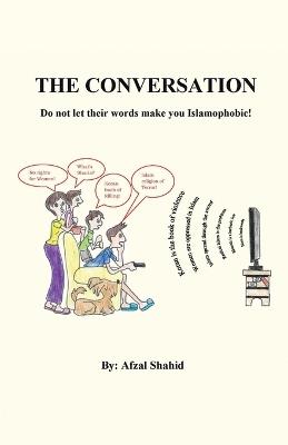 The Conversation: Do not let their words make you Islamophobic! - Afzal Shahid - cover