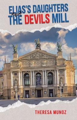 Elias's Daughters and The Devils Mill - Theresa Munoz - cover