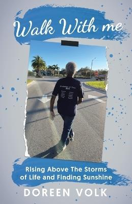 Walk With me: Rising Above The Storms of Life and Finding Sunshine - Doreen Volk - cover