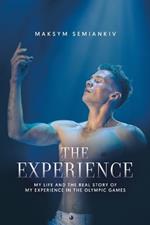 The Experience: My Life and the Real Story of My Experience in the Olympic Games