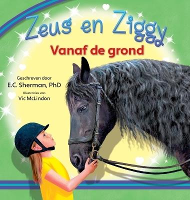 Zeus en Ziggy: Vanaf de grond - E C Sherman - cover