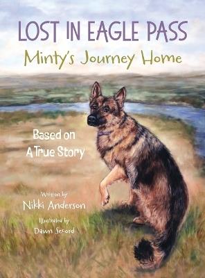 Lost in Eagle Pass: Minty's Journey Home (Based On A True Story) - Nikki Anderson - cover