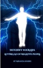 Detoxify Your Life: Letting Go of Negative People