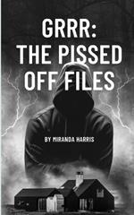 Grrr: The Pissed Off Files: the Pissed Off Files
