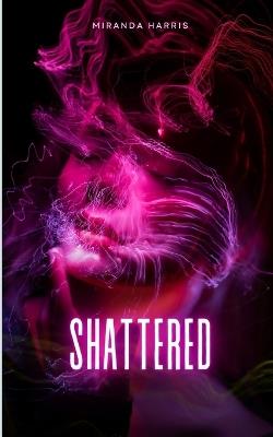 Shattered - Miranda Harris - cover