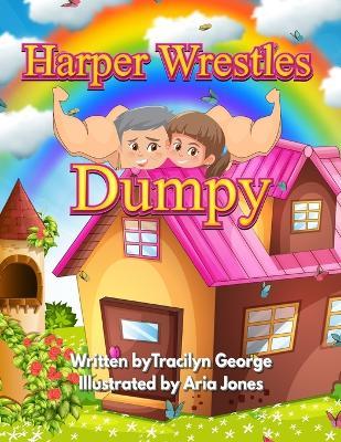 Harper Wrestles Dumpy - Tracilyn George - cover