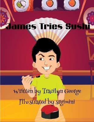James Tries Sushi - Tracilyn George - cover