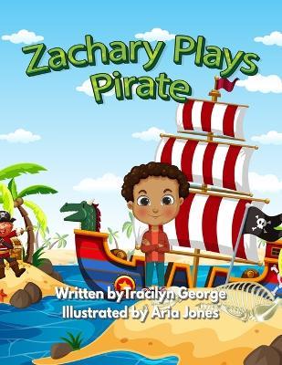 Zachary Plays Pirate - Tracilyn George - cover