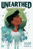 Unearthed: A Jessica Cruz Story - Lilliam Rivera,Steph C. - cover