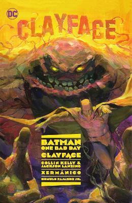 Batman: One Bad Day: Clayface - Collin Kelly,Jackson Lanzing - cover