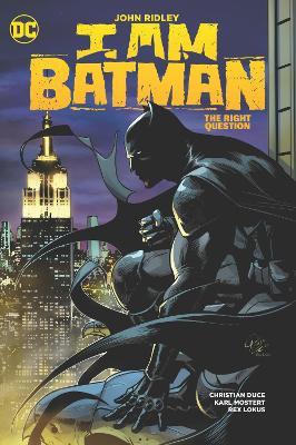 I Am Batman Vol. 3: The Right Question - John Ridley,Christian Duce - cover