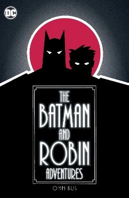 The Batman and Robin Adventures Omnibus - Paul Dini,Rick Burchett - cover