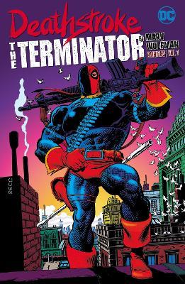 Deathstroke: The Terminator by Marv Wolfman Omnibus Vol. 1 - Marv Wolfman,Steve Erwin - cover