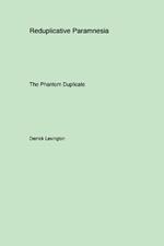 Reduplicative Paramnesia: The Phantom Duplicate