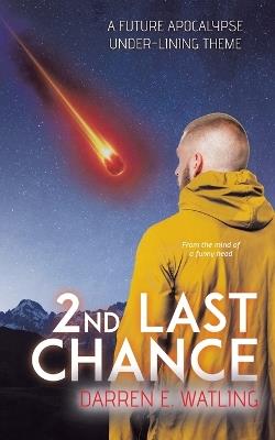 2nd Last Chance: A Future Apocalypse Under-lining Theme - Darren E Watling - cover