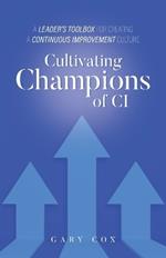 Cultivating Champions of CI: A Leader's Toolbox for Creating a Continuous Improvement Culture