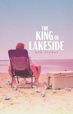 The King of Lakeside - Rob Clarke - cover