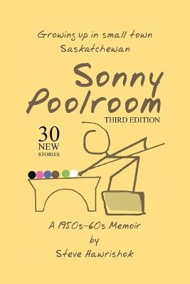 Sonny Poolroom: Growing up in small town Saskatchewan: A 1950s-60s Memoir - Steve Hawrishok - cover