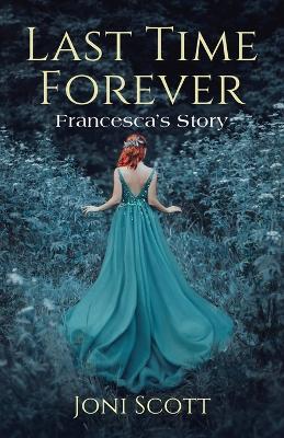 Last Time Forever: Francesca's Story - Joni Scott - cover