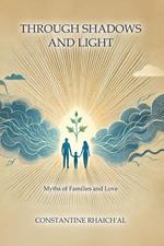 Through Shadows and Light: Myths of Families and Love