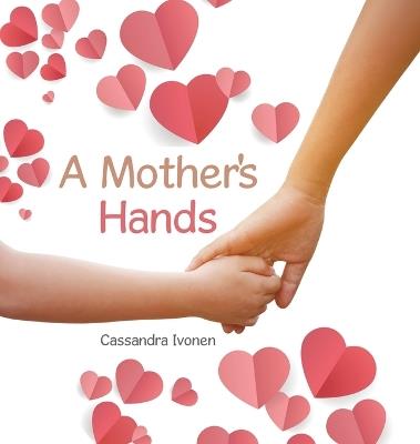 A Mother's Hands - Cassandra Ivonen - cover