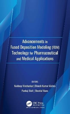 Advancements in Fused Deposition Modeling (FDM)Technology for Pharmaceutical and Medical Applications - cover