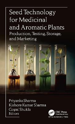 Seed Technology for Medicinal and Aromatic Plants: Production, Testing, Storage, and Marketing - cover