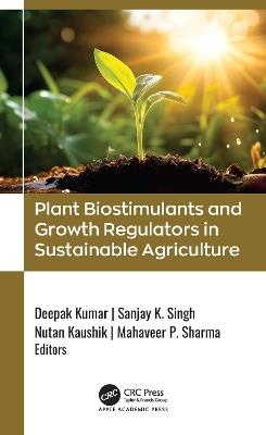 Plant Biostimulants and Growth Regulators in Sustainable Agriculture - cover