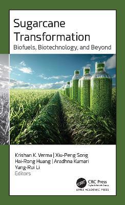 Sugarcane Transformation: Biofuels, Biotechnology, and Beyond - cover