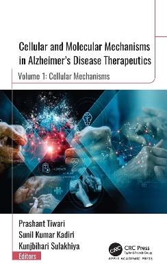 Cellular and Molecular Mechanisms in Alzheimer”s Disease Therapeutics: Volume 1: Cellular Mechanisms - cover