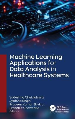 Machine Learning Applications for Data Analysis in Healthcare Systems - cover