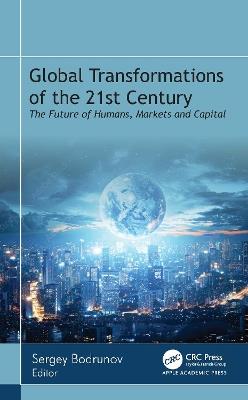 Global Transformations of the 21st Century: The Future of Humans, Markets, and Capital - cover