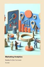 Marketing Analytics: Reading the Data Tea Leaves