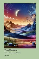 Virtual Horizons: Cameron Yamamoto's VR Worlds