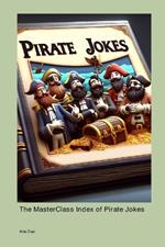 The MasterClass Index of Pirate Jokes