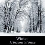 Winter: A Season In Verse