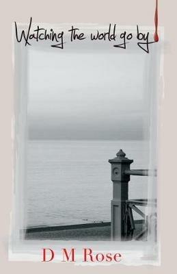 Watching the World Go By - D M Rose - cover