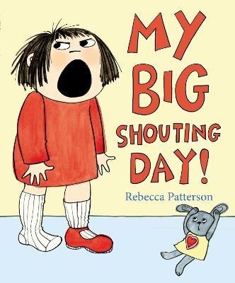 My Big Shouting Day - Rebecca Patterson - cover