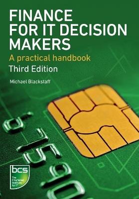 Finance for IT Decision Makers: A practical handbook - Michael Blackstaff - cover